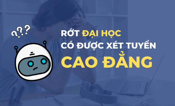 Rớt đại học vẫn được xét cao đẳng