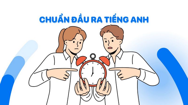 Chuẩn đầu ra tiếng Anh đại học là gì? Vì sao lại quan trọng?