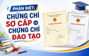 Vậy Chứng chỉ sơ cấp và Chứng chỉ đào tạo là gì?